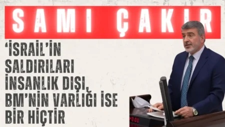 AK Parti Kocaeli Milletvekili Sami Çakır: ‘İsrail’in saldırıları insanlık dışı, BM’nin varlığı ise bir hiçtir’